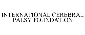 INTERNATIONAL CEREBRAL PALSY FOUNDATION