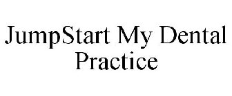 JUMPSTART MY DENTAL PRACTICE
