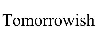 TOMORROWISH