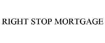 RIGHT STOP MORTGAGE