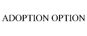 ADOPTION OPTION