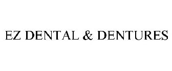 EZ DENTAL & DENTURES