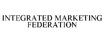 INTEGRATED MARKETING FEDERATION