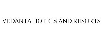 VEDANTA HOTELS AND RESORTS