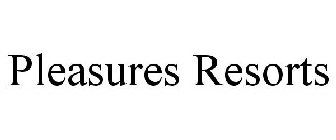 PLEASURES RESORTS