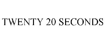 TWENTY 20 SECONDS