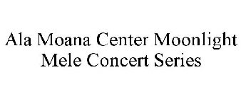 ALA MOANA CENTER MOONLIGHT MELE CONCERT SERIES