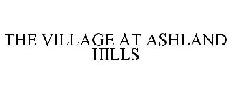 THE VILLAGE AT ASHLAND HILLS