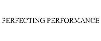 PERFECTING PERFORMANCE