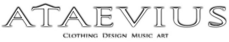 ATAEVIUS CLOTHING DESIGN MUSIC ART