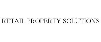 RETAIL PROPERTY SOLUTIONS