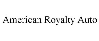 AMERICAN ROYALTY AUTO