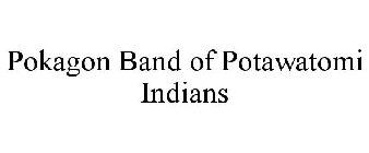 POKAGON BAND OF POTAWATOMI INDIANS