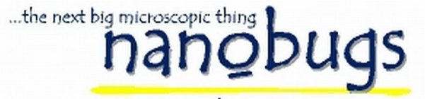 ...THE NEXT BIG MICROSCOPIC THING NANOBUGS