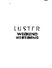 LUSTER WEEKEND WHITENING