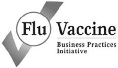 FLU VACCINE BUSINESS PRACTICES INITIATIVE