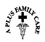 A PLUS FAMILY CARE A