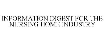 INFORMATION DIGEST FOR THE NURSING HOME INDUSTRY