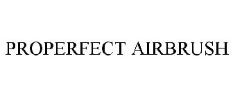 PROPERFECT AIRBRUSH