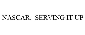NASCAR: SERVING IT UP