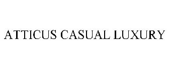 ATTICUS CASUAL LUXURY