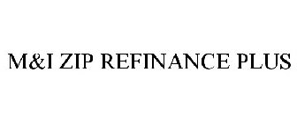 M&I ZIP REFINANCE PLUS