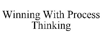 WINNING WITH PROCESS THINKING