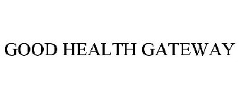 GOOD HEALTH GATEWAY