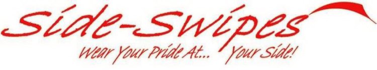 SIDE-SWIPES WEAR YOUR PRIDE AT... YOUR SIDE!