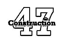 47 CONSTRUCTION