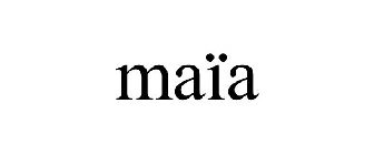 MAÏA