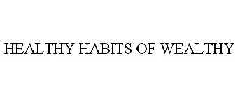 HEALTHY HABITS OF WEALTHY