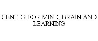 CENTER FOR MIND, BRAIN AND LEARNING