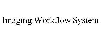 IMAGING WORKFLOW SYSTEM