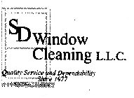 SD WINDOW CLEANING L.L.C. QUALITY SERVICE AND DEPENDABILITY SINCE 1977