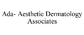 ADA- AESTHETIC DERMATOLOGY ASSOCIATES