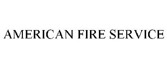 AMERICAN FIRE SERVICE
