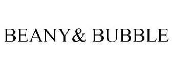 BEANY& BUBBLE
