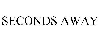 SECONDS AWAY