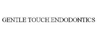 GENTLE TOUCH ENDODONTICS