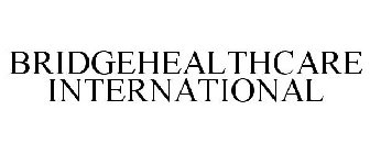 BRIDGEHEALTHCARE INTERNATIONAL