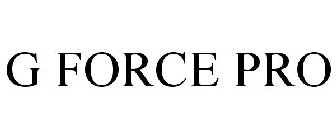 G FORCE PRO