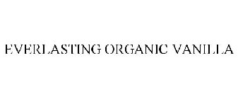 EVERLASTING ORGANIC VANILLA