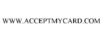 WWW.ACCEPTMYCARD.COM