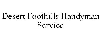 DESERT FOOTHILLS HANDYMAN SERVICE