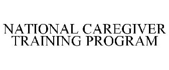 NATIONAL CAREGIVER TRAINING PROGRAM