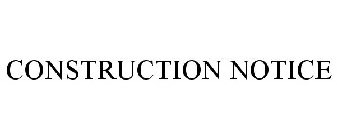 CONSTRUCTION NOTICE