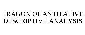 TRAGON QUANTITATIVE DESCRIPTIVE ANALYSIS