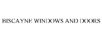 BISCAYNE WINDOWS AND DOORS