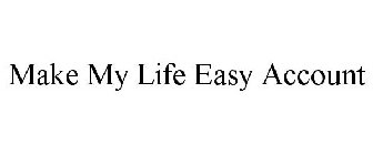 MAKE MY LIFE EASY ACCOUNT